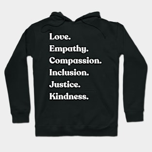 Love Empathy Compassion Inclusion Justice Kindness Hoodie